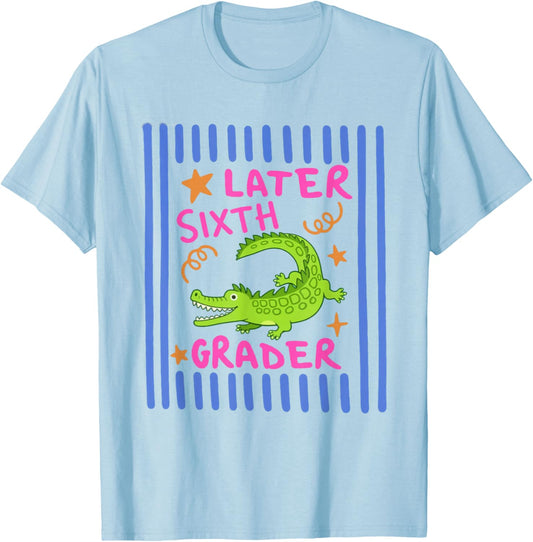 Later Sixth Grader Striped Last Day of School Teacher Team T-Shirt - T-Shirt | Light Blue