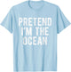 Pretend I’m The Ocean Funny Costume Party Lazy Halloween T-Shirt - T-Shirt | Light Blue