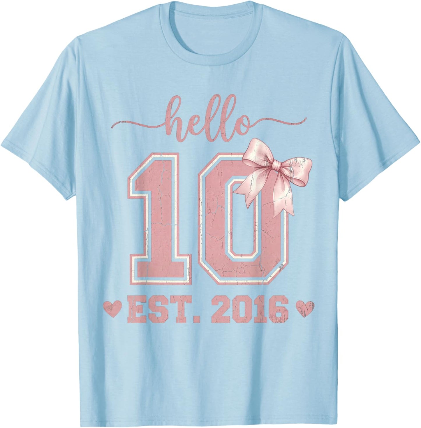 Hello Ten EST 2016 10th Birthday Coquette 10 Year Old T-Shirt - T-Shirt | Light Blue