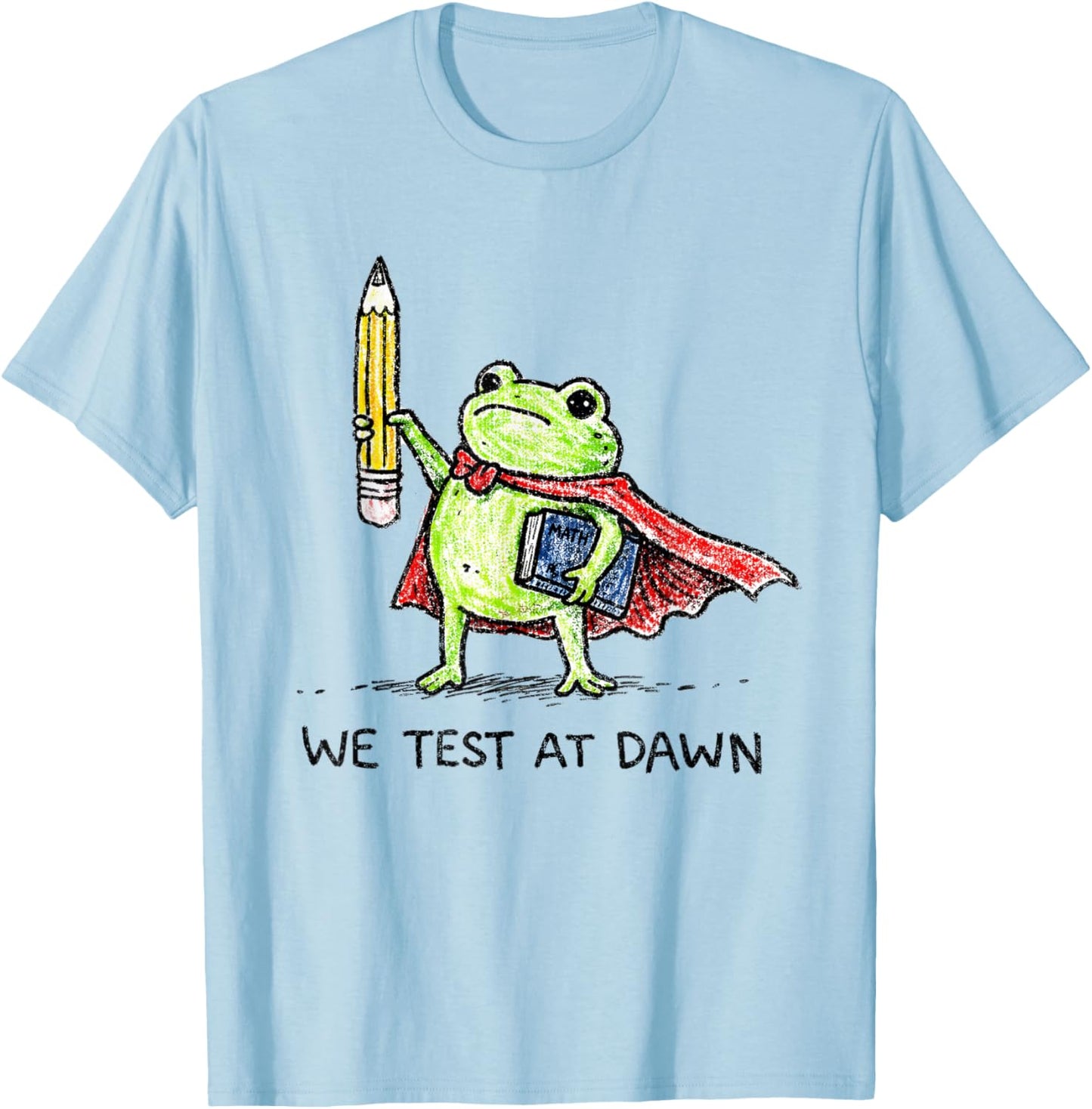 Teacher Frog We Test At Dawn Test Day Coordinator Final Exam T-Shirt - T-Shirt | Light Blue