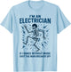 Electrician | I'm an Electrician If I Dance Without Music T-Shirt - T-Shirt | Light Blue
