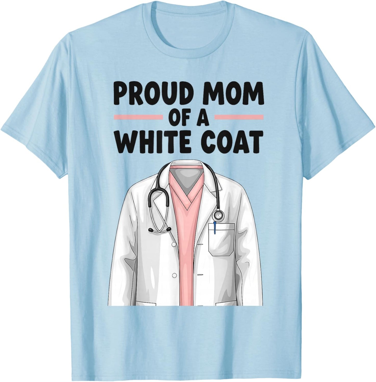 Proud Mom White Coat Ceremony med School Acceptance T-Shirt - T-Shirt | Light Blue
