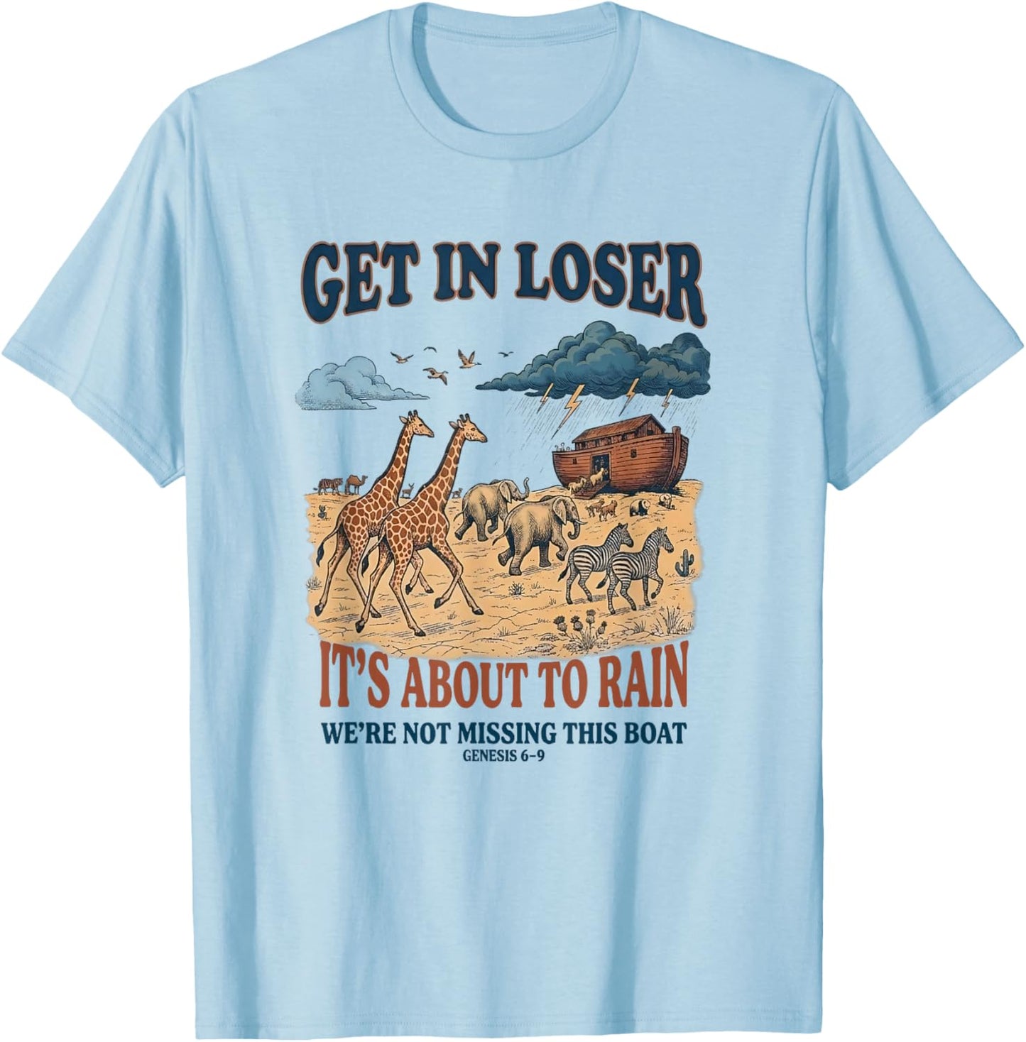 Vintage Get in Loser It's is About to Rain Bible Christians T-Shirt - T-Shirt | Light Blue