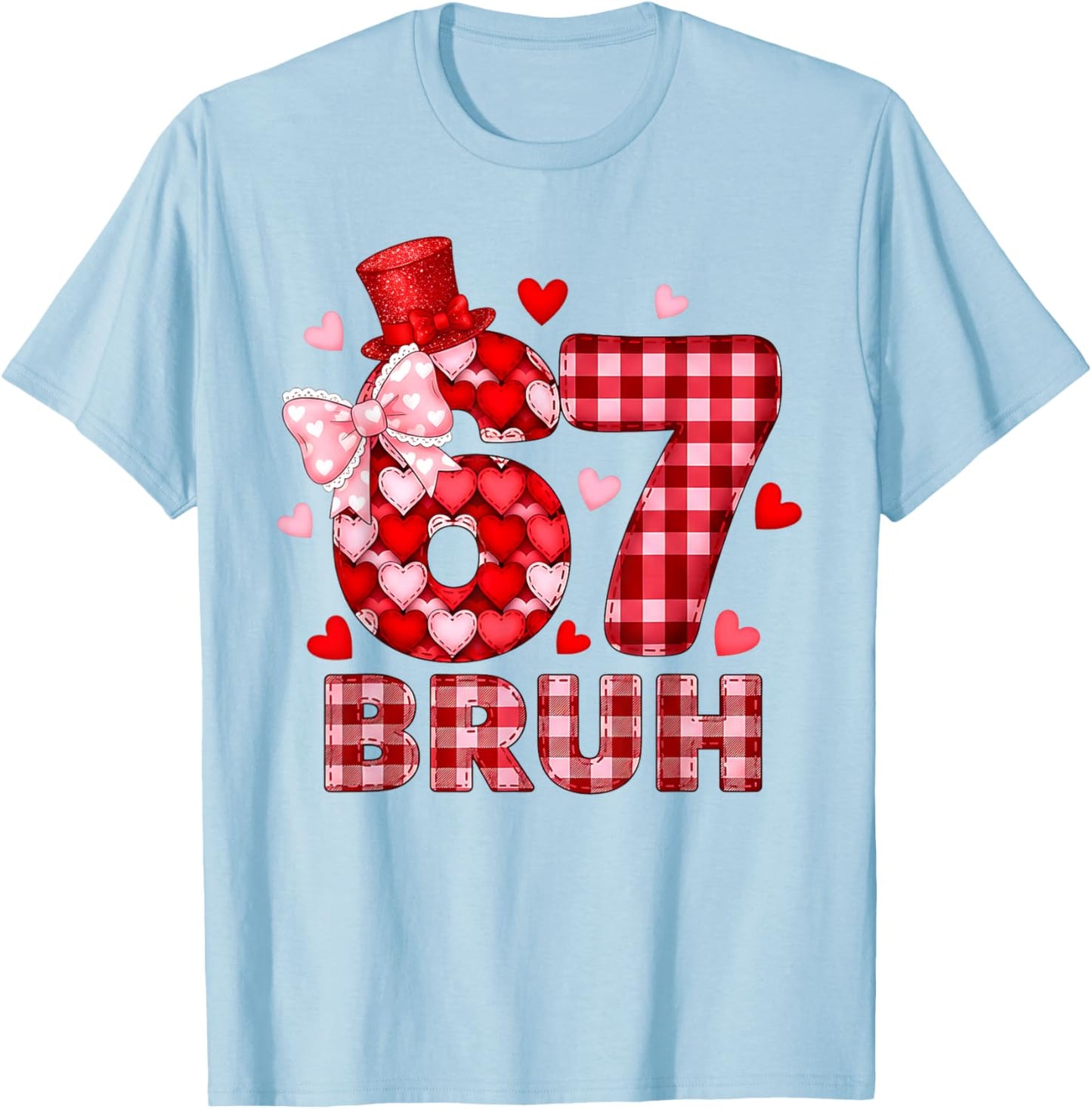 Bruh 67 Six Seven 6 7 Meme Valentines Funny Women Girl Kids T-Shirt - T-Shirt | Light Blue