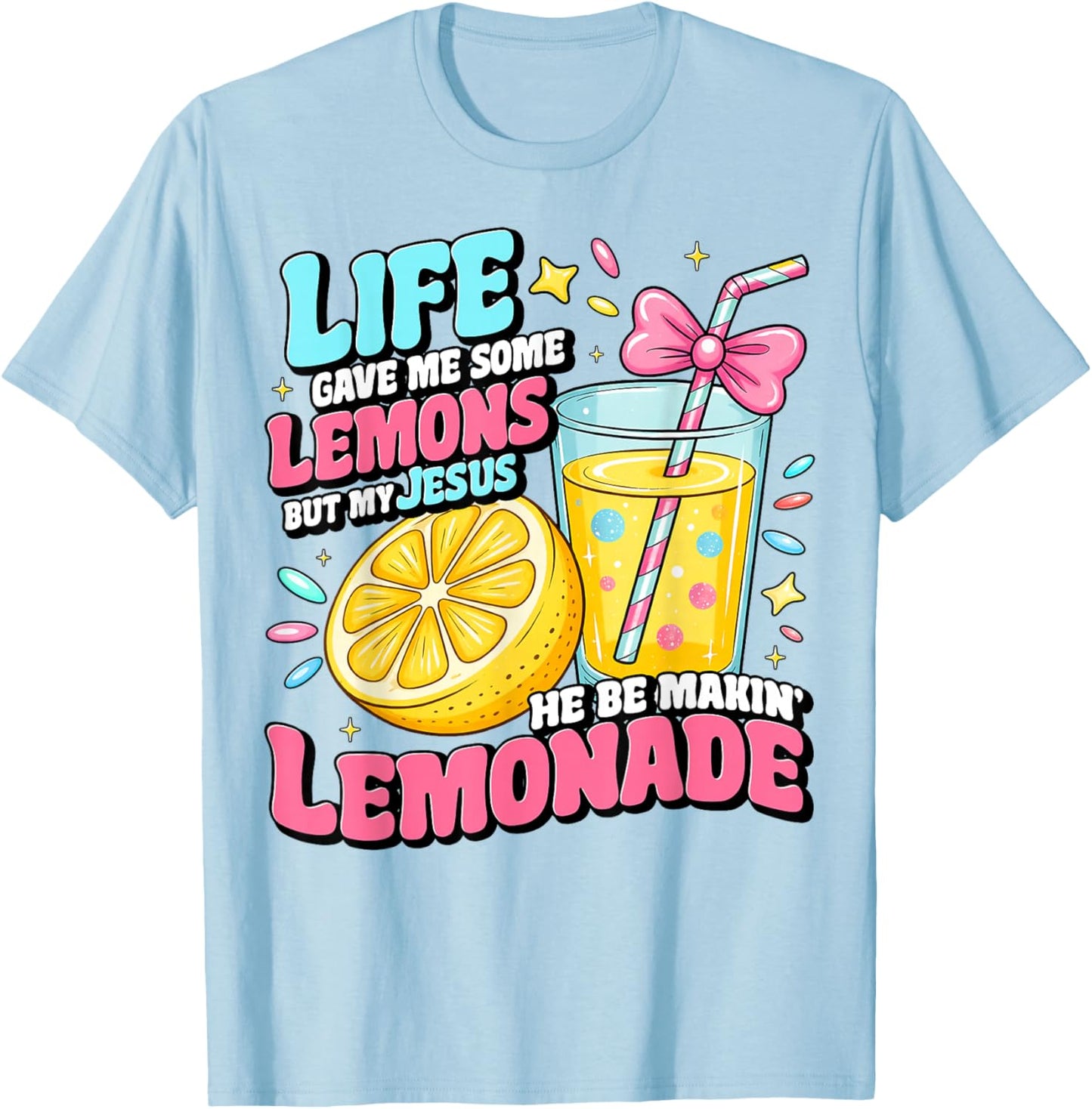 Life Gave Me Some Lemon But My Jesus Coquette Men Women Girl T-Shirt - T-Shirt | Light Blue