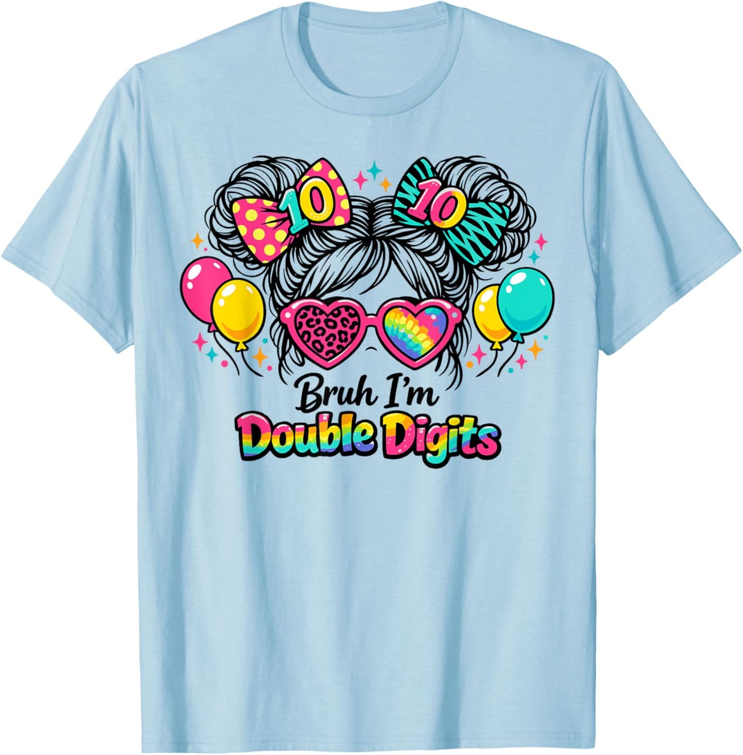 Bruh I’m Double Digits 10th Birthday Messy Bun Girls T-Shirt - T-Shirt | Light Blue
