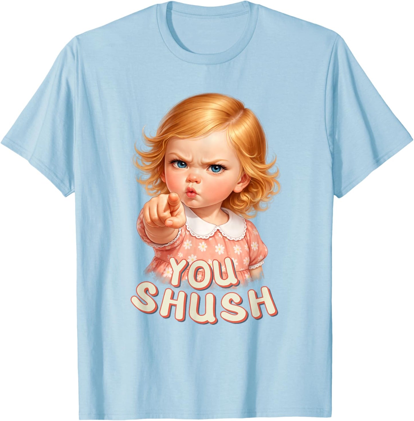 You Shush Sarcastic Silence Quiet Hush Up Joke Funny Meme T-Shirt - T-Shirt | Light Blue