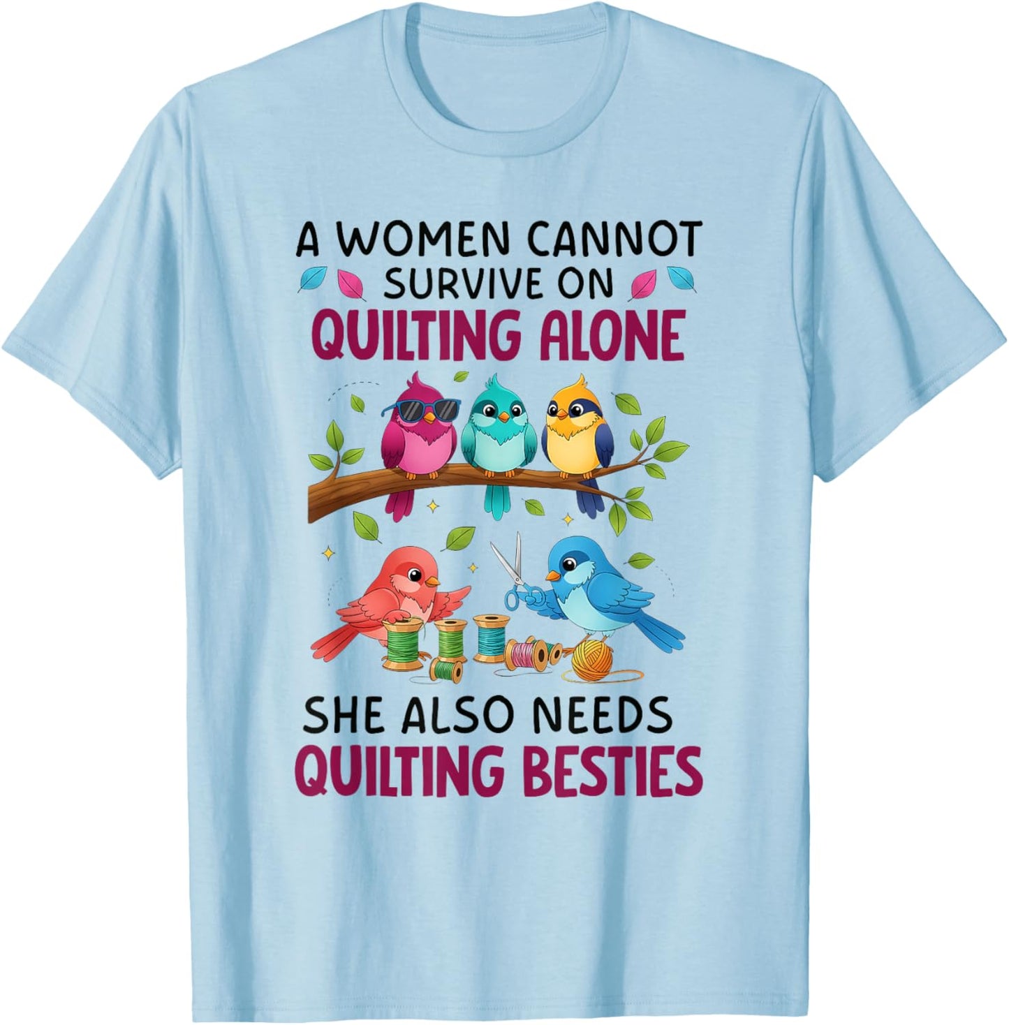 A Woman Cannot Survive On Quilting Alone She Also Needs Cute T-Shirt - T-Shirt | Light Blue