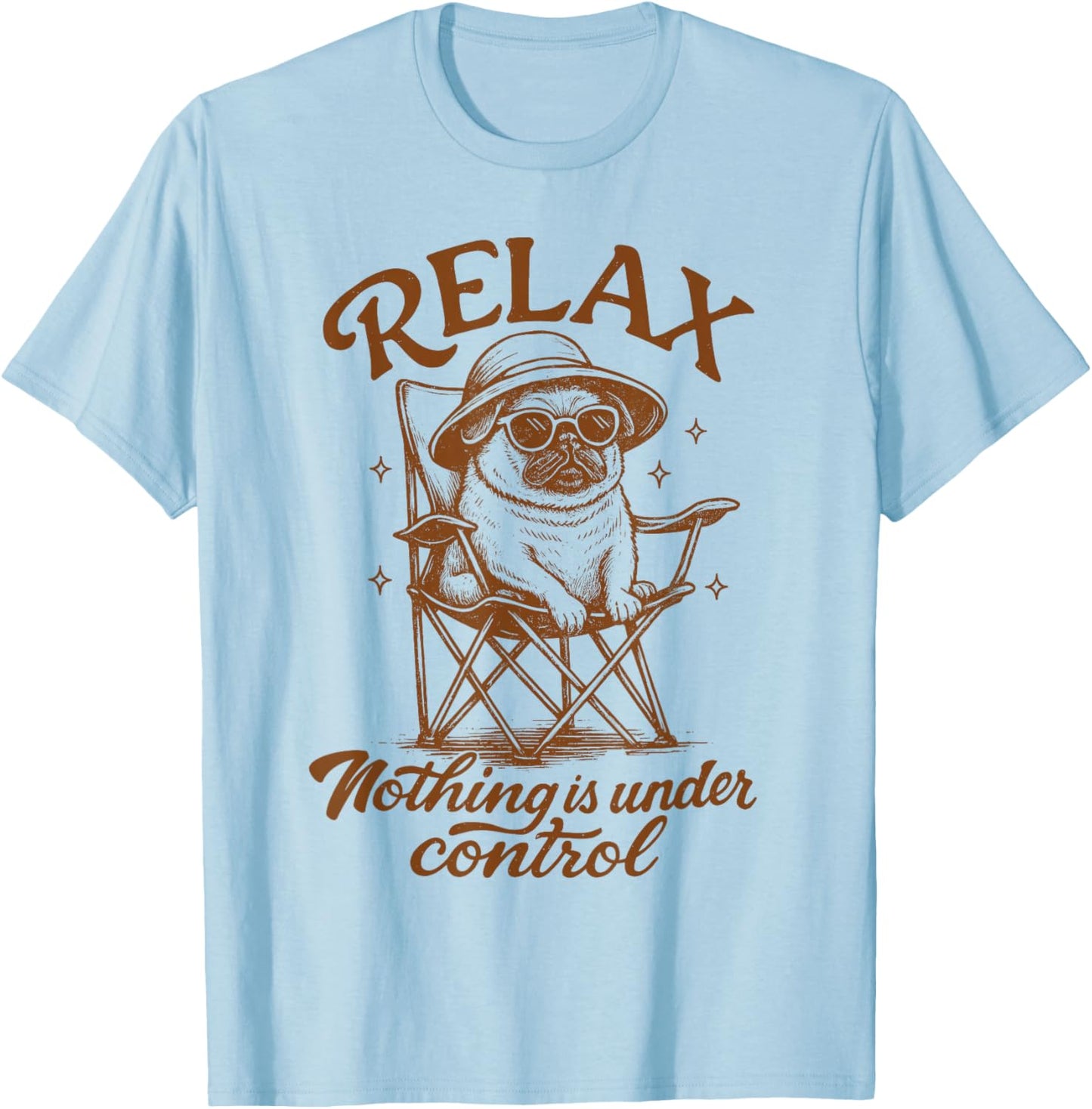 Pug Lover Pug Mom Fur Mama Relax Nothing is Under Control T-Shirt - T-Shirt | Light Blue