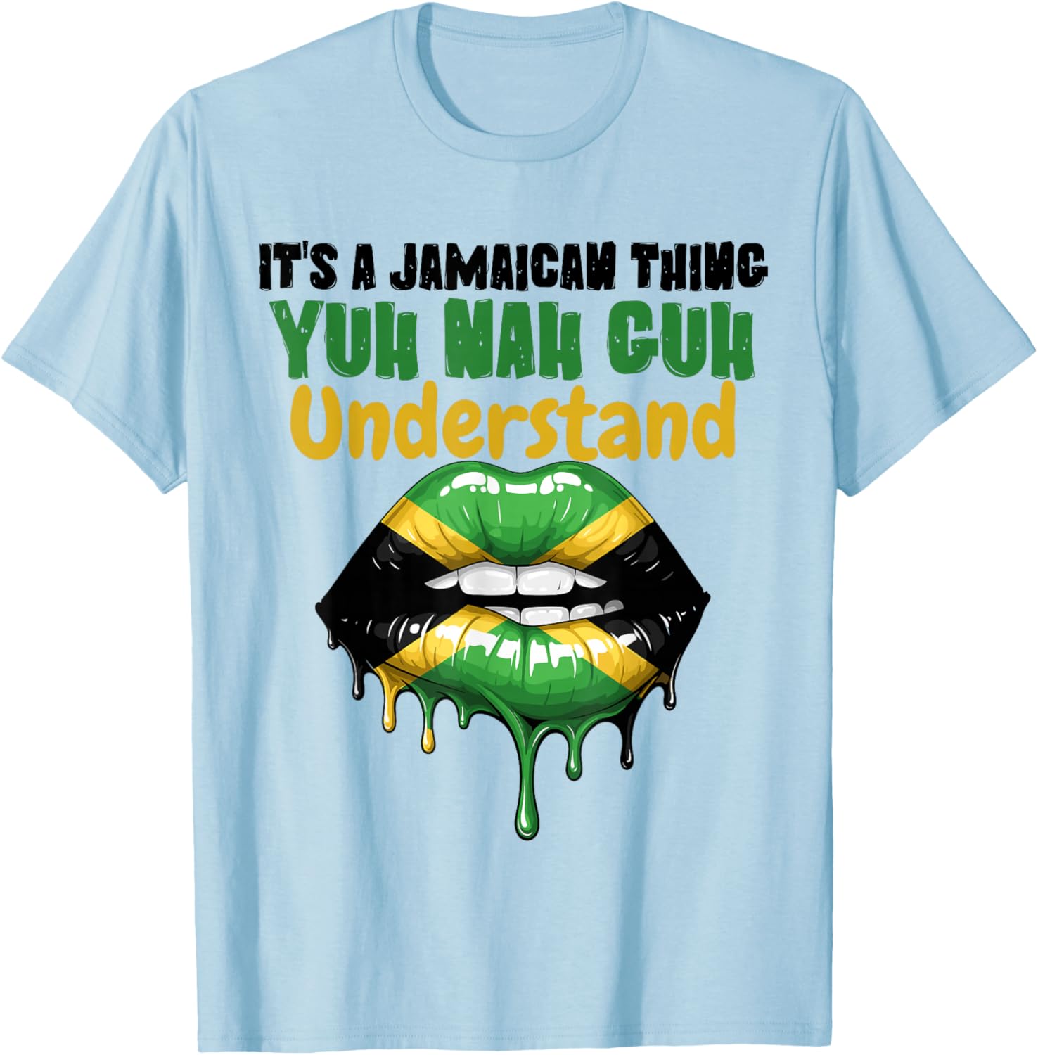 It's A Jamaican Thing Yuh Nah Guh Understand Jamaica Flag T-Shirt - T-Shirt | Light Blue