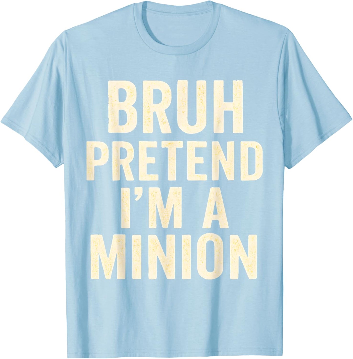 Bruh Pretend I'm Minion Costume Family Lazy Easy Halloween T-Shirt - T-Shirt | Light Blue