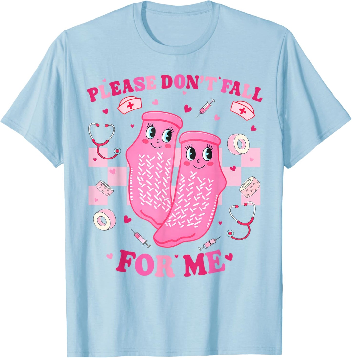 Please Don't Fall for Me Non Slip Valentine Nurse Pink Socks T-Shirt - T-Shirt | Light Blue