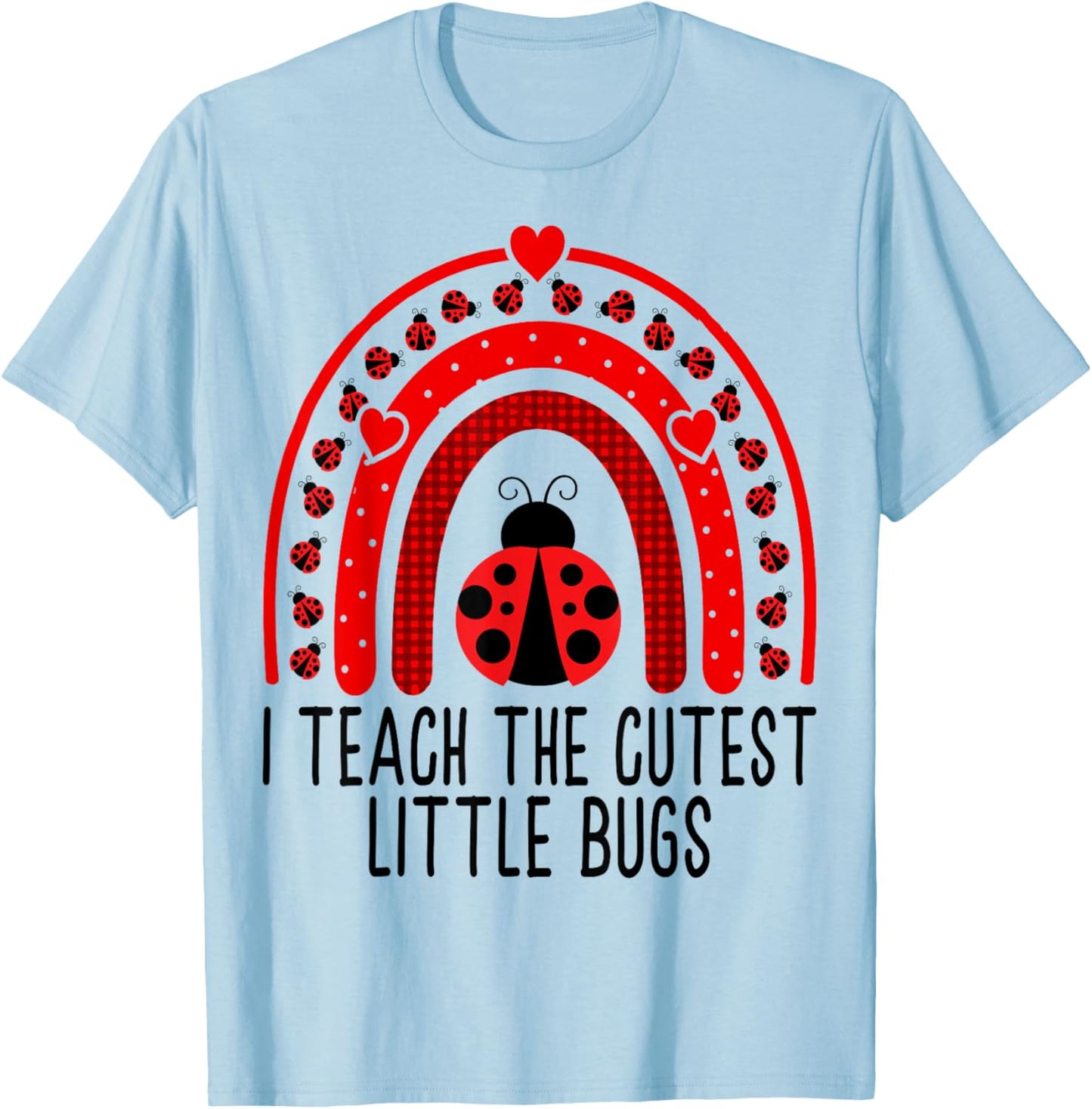I Teach The Cutest Little Bugs - Valentine's Day Teacher T-Shirt - T-Shirt | Light Blue