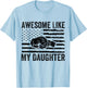 Awesome Like My Daughter Gifts Men Funny Fathers Day Dad T-Shirt - T-Shirt | Light Blue