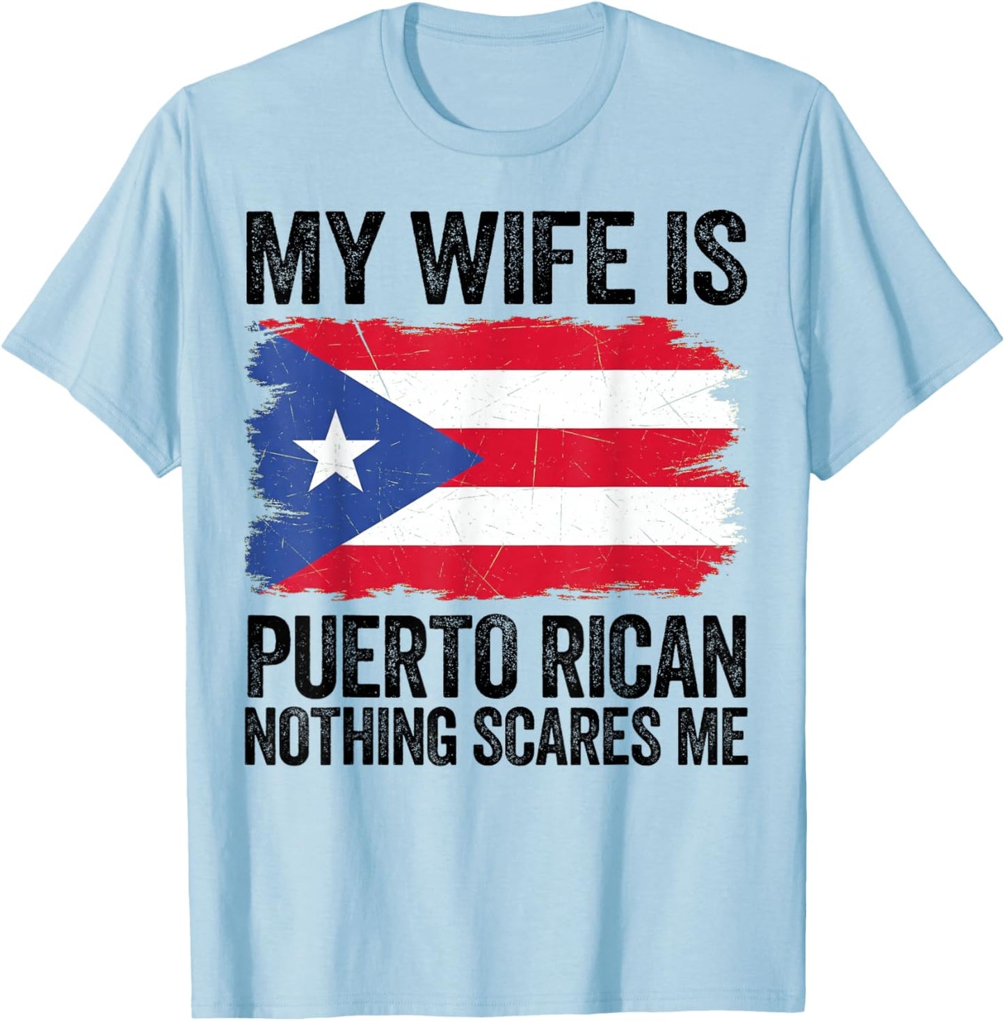 My Wife is Puerto Rican Nothing Scares Me Puerto Rico Flag T-Shirt - T-Shirt | Light Blue
