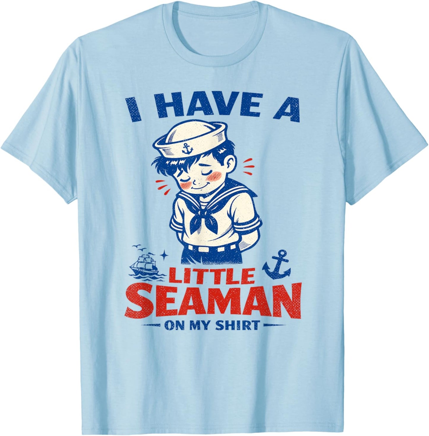 I Have A Little Seaman On My Shirt, Retro Sailor T-Shirt - T-Shirt | Light Blue