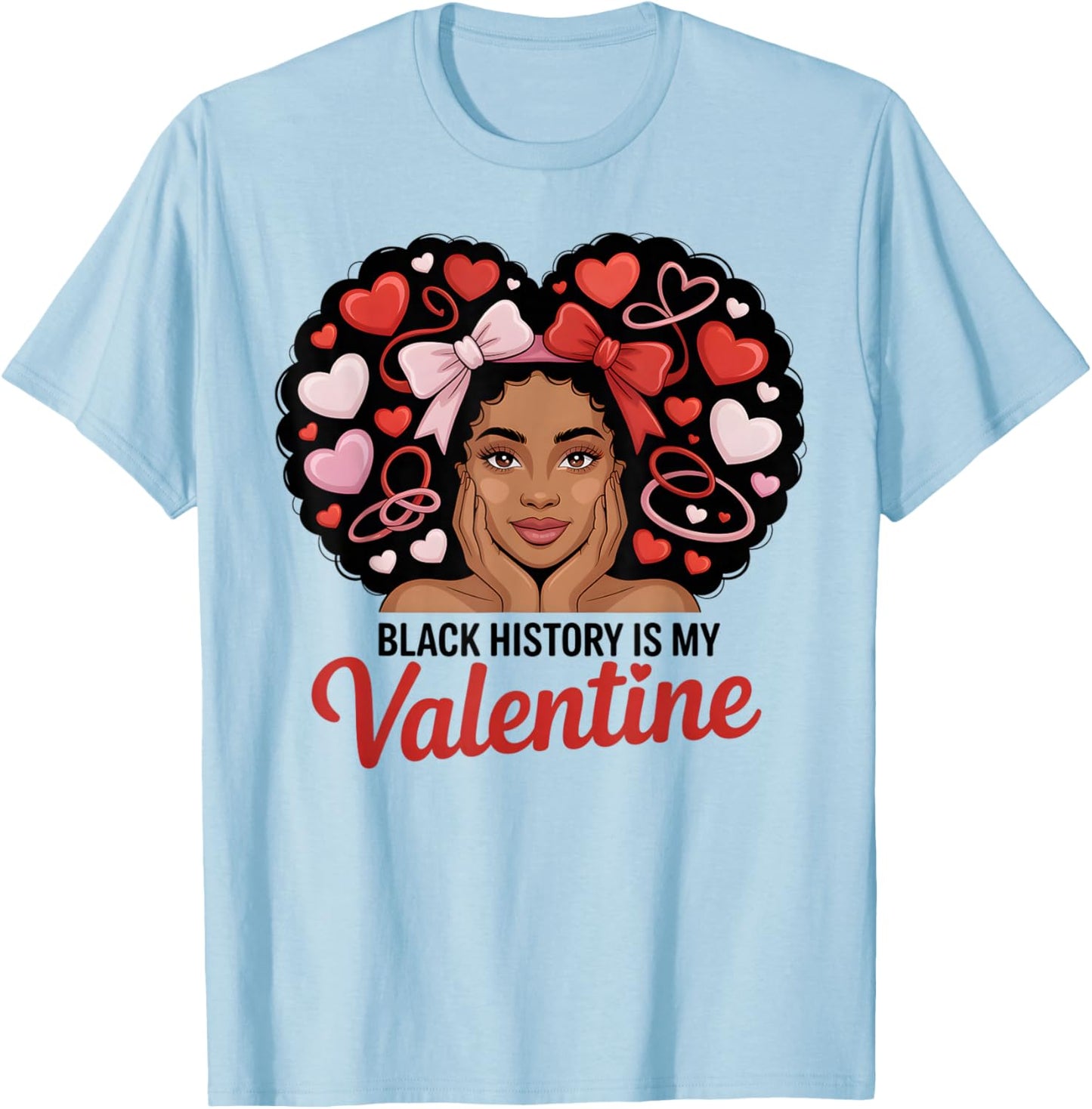 Black History is My Valentine Month Valentine's Day Heart T-Shirt - T-Shirt | Light Blue
