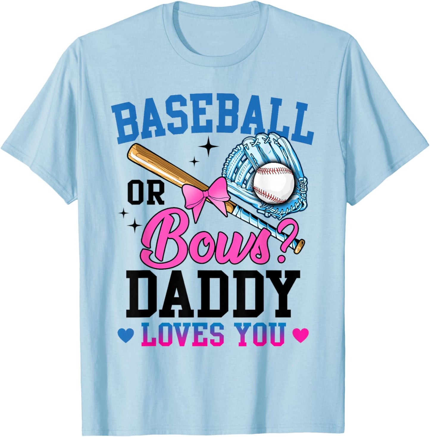 Gender Reveal Baseball Or Bows Daddy Loves You T-Shirt - T-Shirt | Light Blue