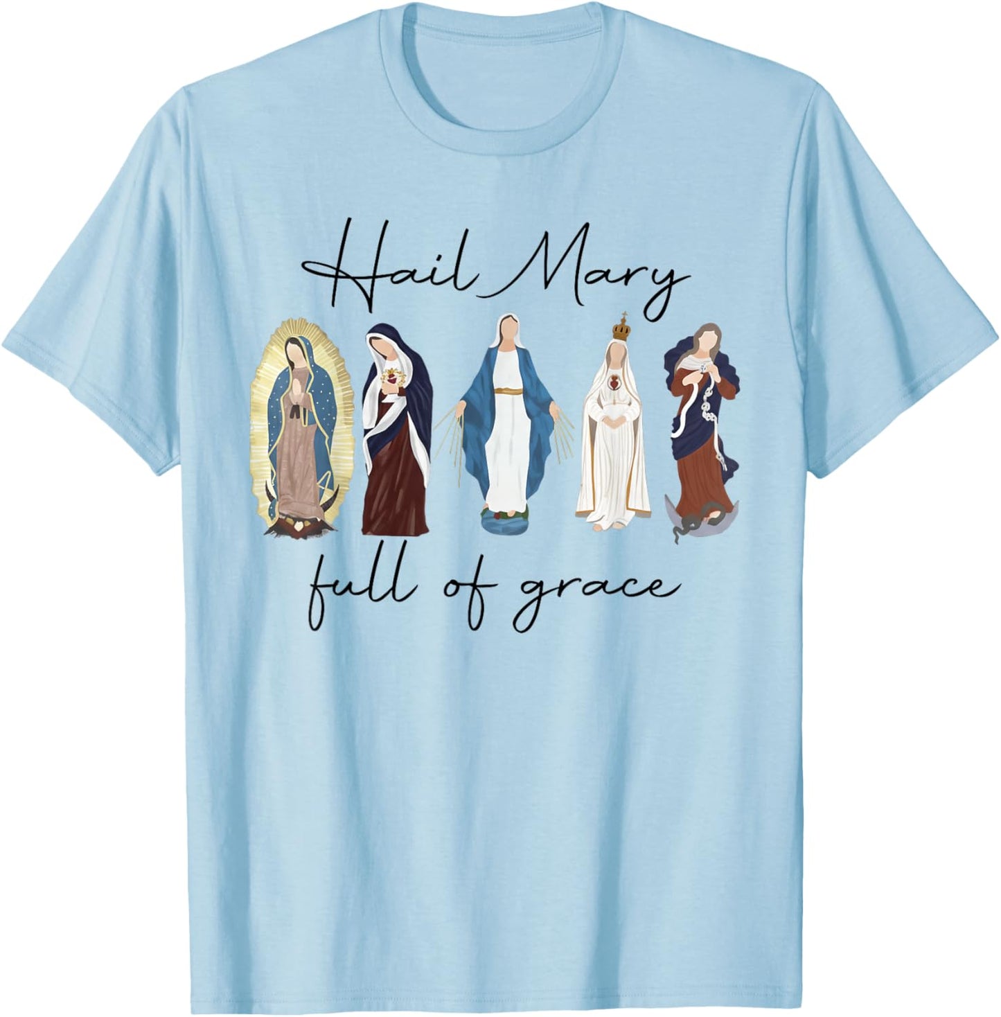 Hail Mary Full of Grace, Blessed Virgin Mary, Bible Verse T-Shirt - T-Shirt | Light Blue