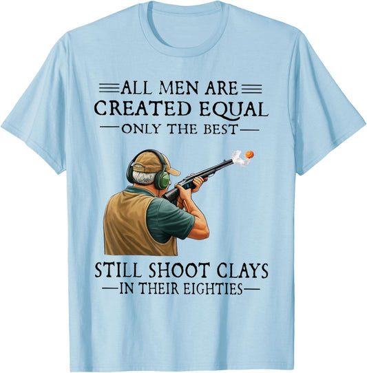 Men are Created Equal Still Shoot Clays in Their Eighties T-Shirt - T-Shirt | Light Blue