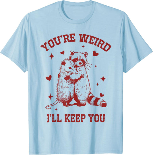 You’re Weird I’ll Keep You Raccoon Opossum Valentine T-Shirt - T-Shirt | Light Blue