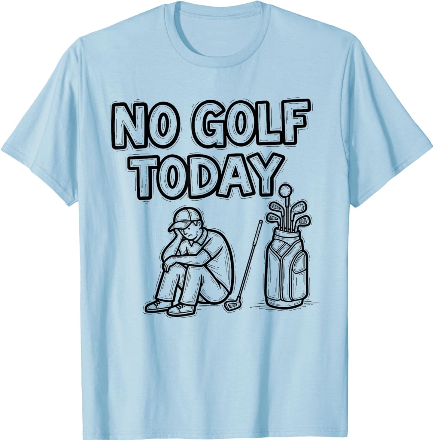 No Golf Today Funny Sad Golfer Women and Kids T-Shirt - T-Shirt | Light Blue