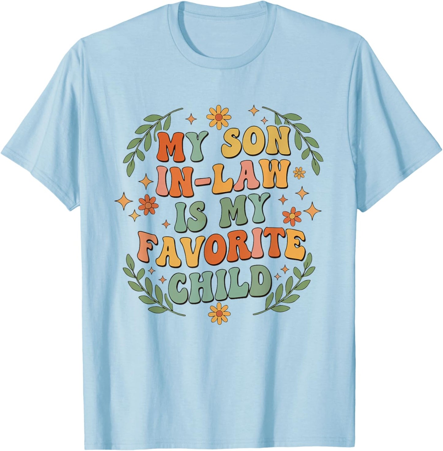 My Son in Law is My Favorite Child Retro Funny Family Humor T-Shirt - T-Shirt | Light Blue