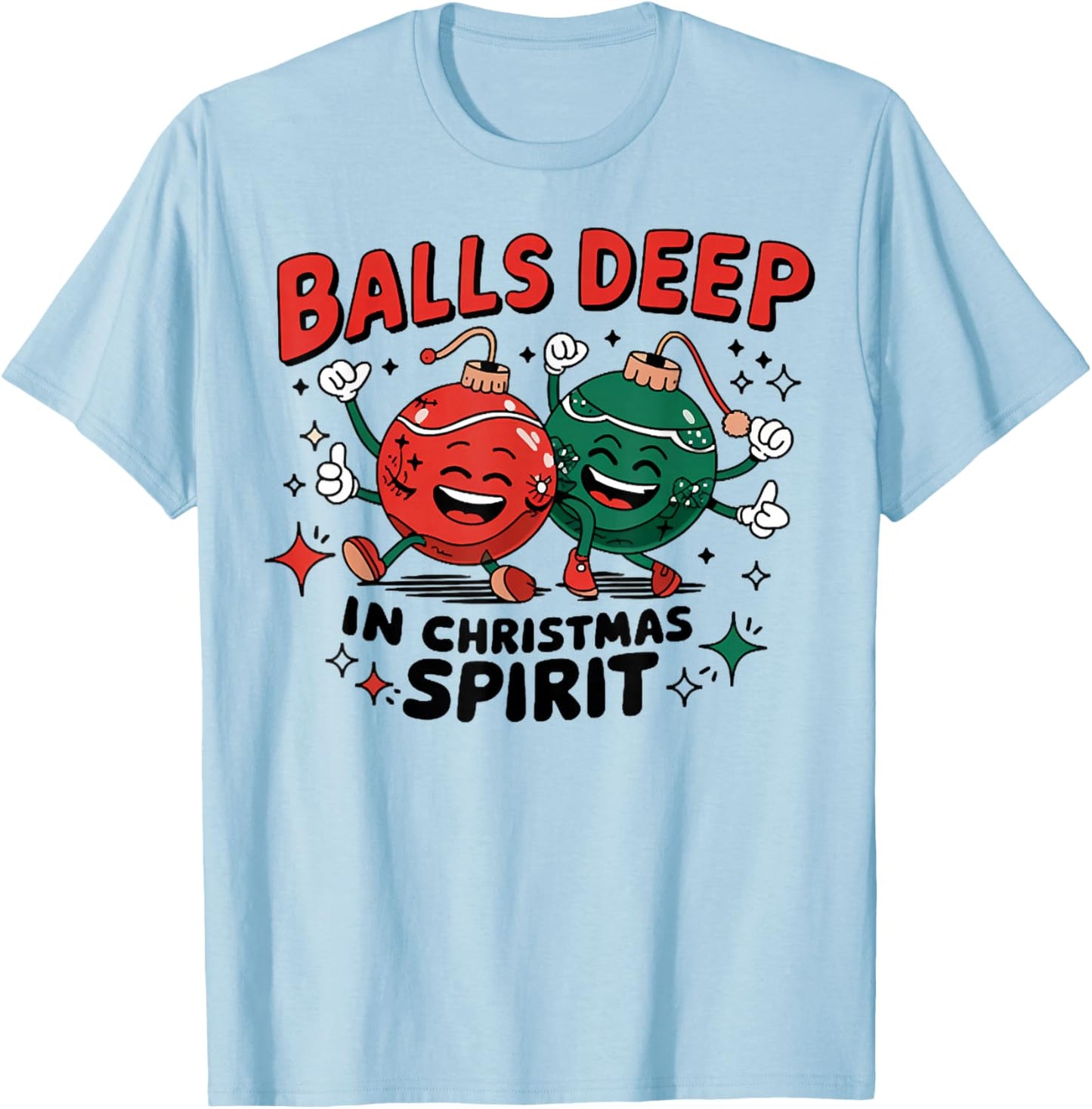Balls Deep in Christmas Spirit, Merry Christmas Bauble T-Shirt - T-Shirt | Light Blue