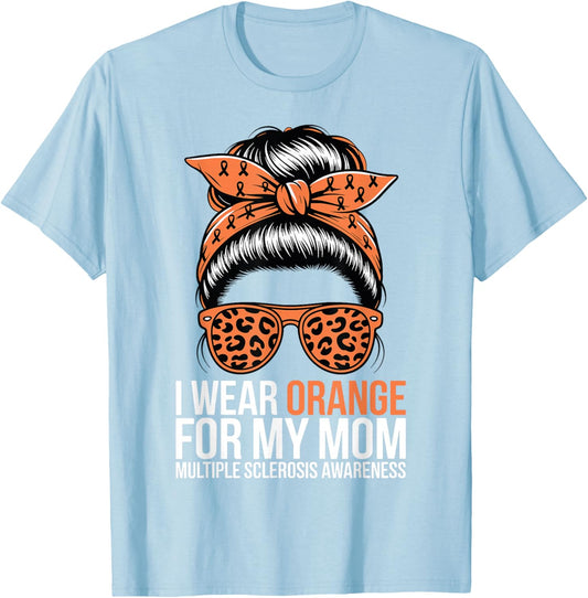 Multiple Sclerosis Awareness I Wear Orange for My Mom T-Shirt - T-Shirt | Light Blue