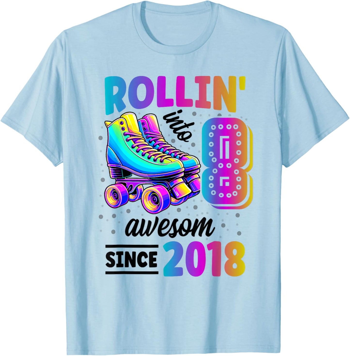 Roller Skate 8th Birthday 8 Years Old Born 2018 Girls Boys T-Shirt - T-Shirt | Light Blue