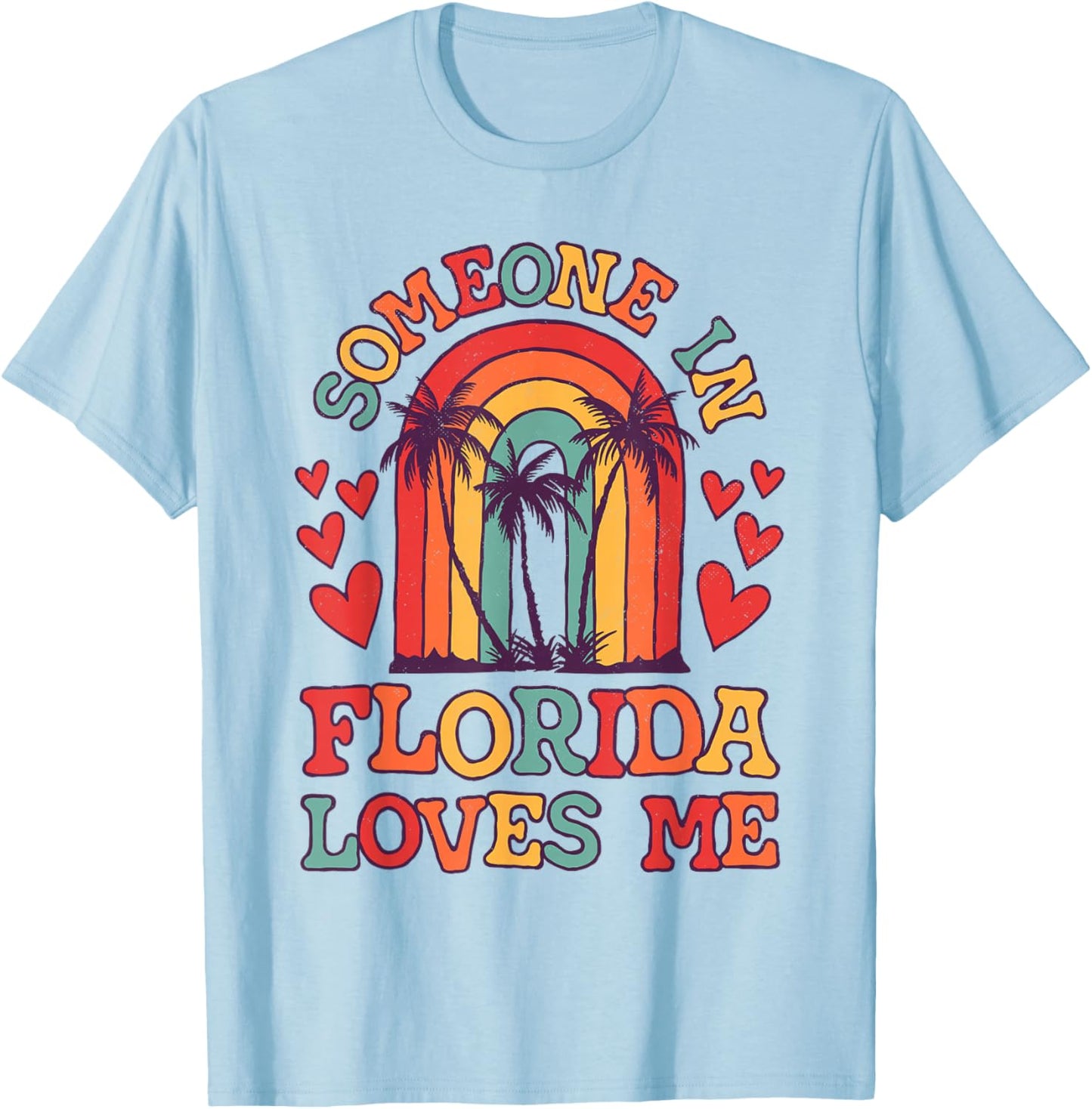 Someone in Florida Loves Me FL State Retro Rainbow Palm Tree T-Shirt - T-Shirt | Light Blue