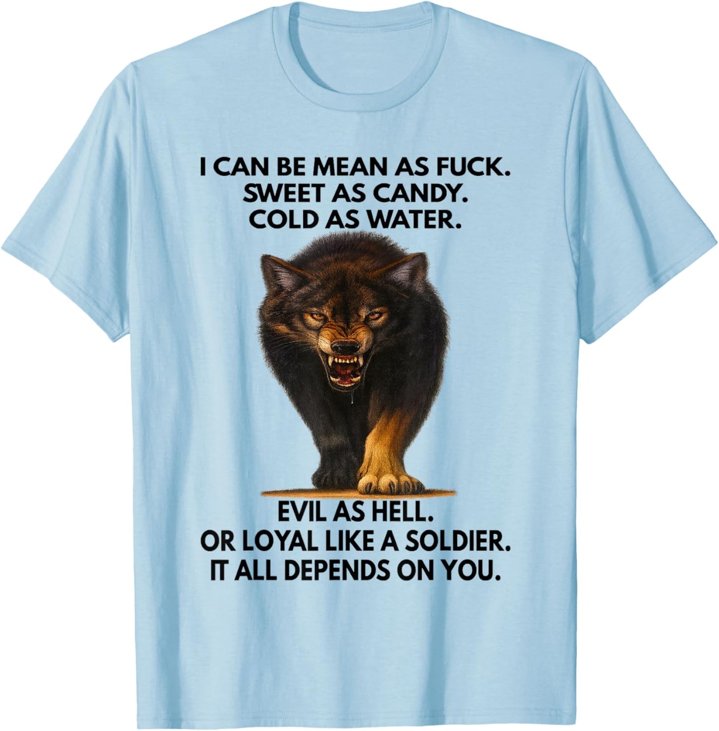 Wolf - I Can Be Mean As Fuck. Sweet As Candy. Cold As Water T-Shirt - T-Shirt | Light Blue