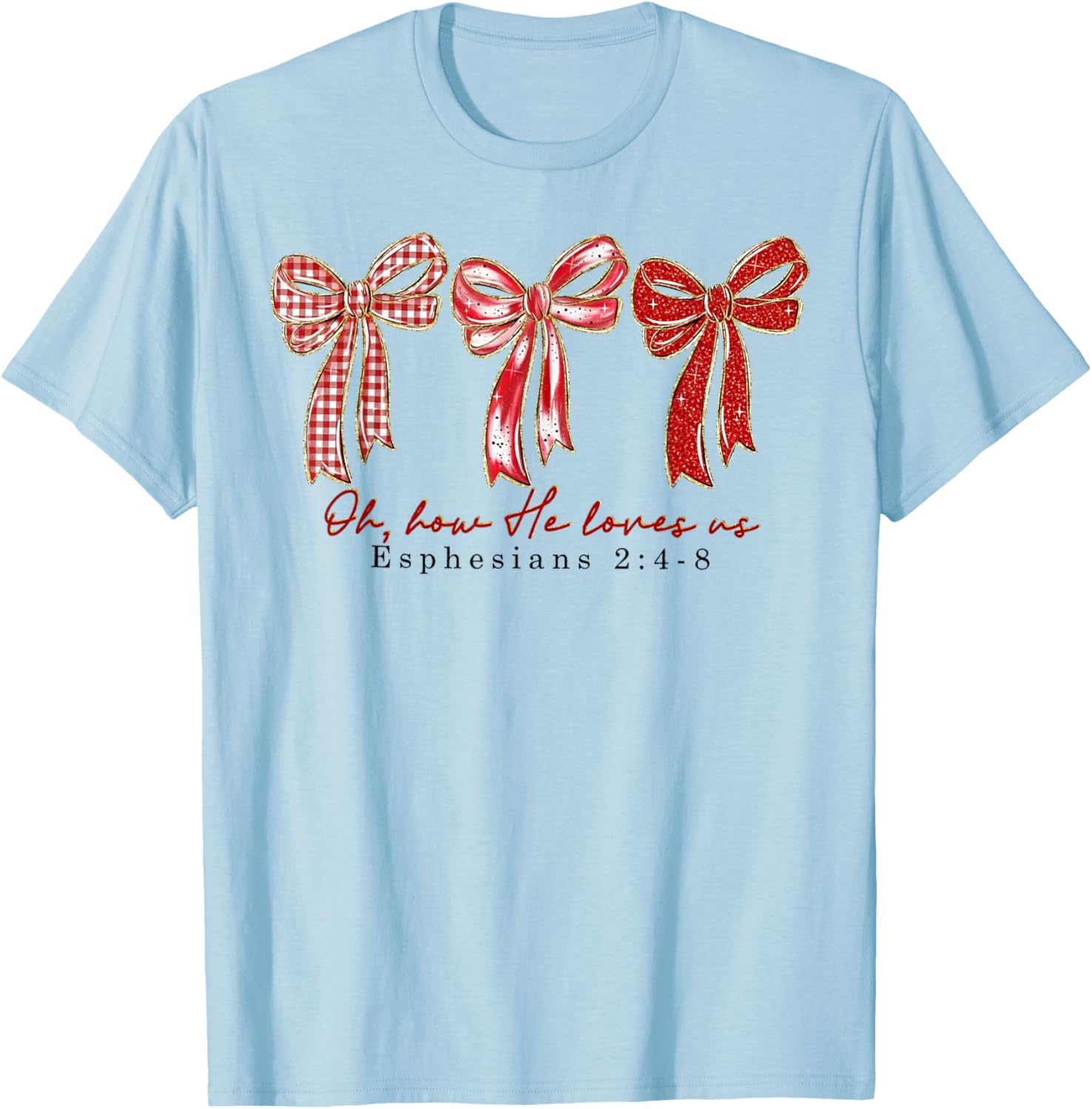 Oh How He Loves Valentine T-Shirt - T-Shirt | Light Blue