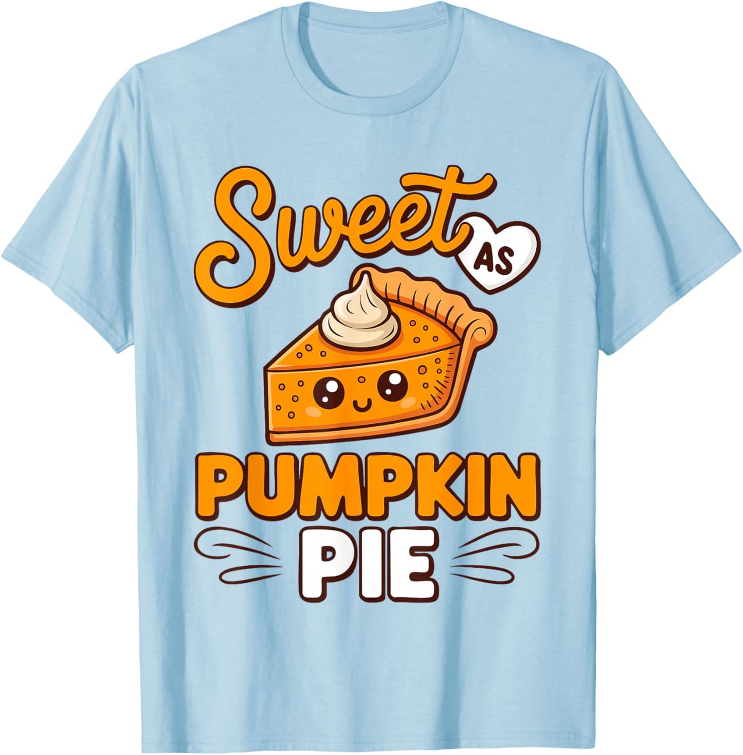 Sweet As Pumpkin Pie Shirt Adult Kids Men Women Thanksgiving T-Shirt - T-Shirt | Light Blue