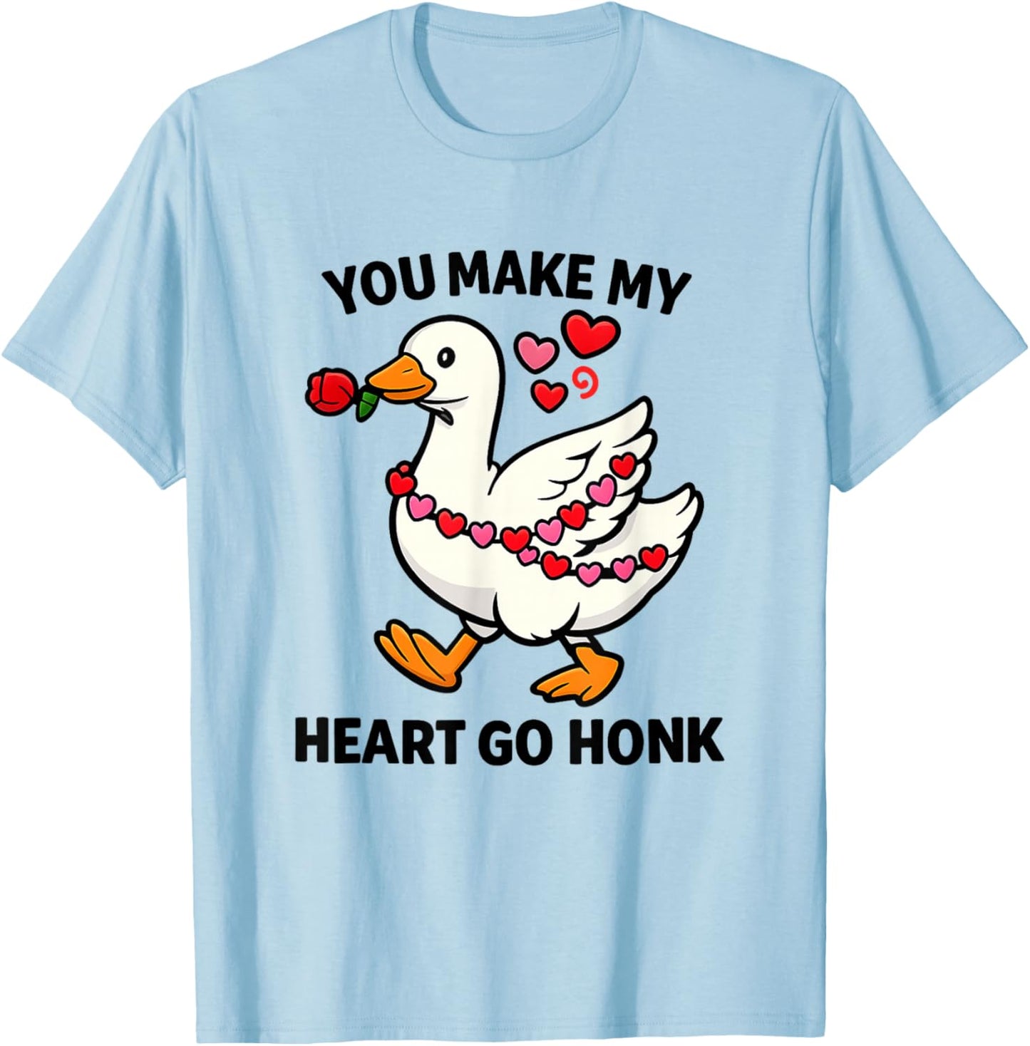 Women Girls You Make Goose Heart Valentine Pun Cute Humorous T-Shirt - T-Shirt | Light Blue