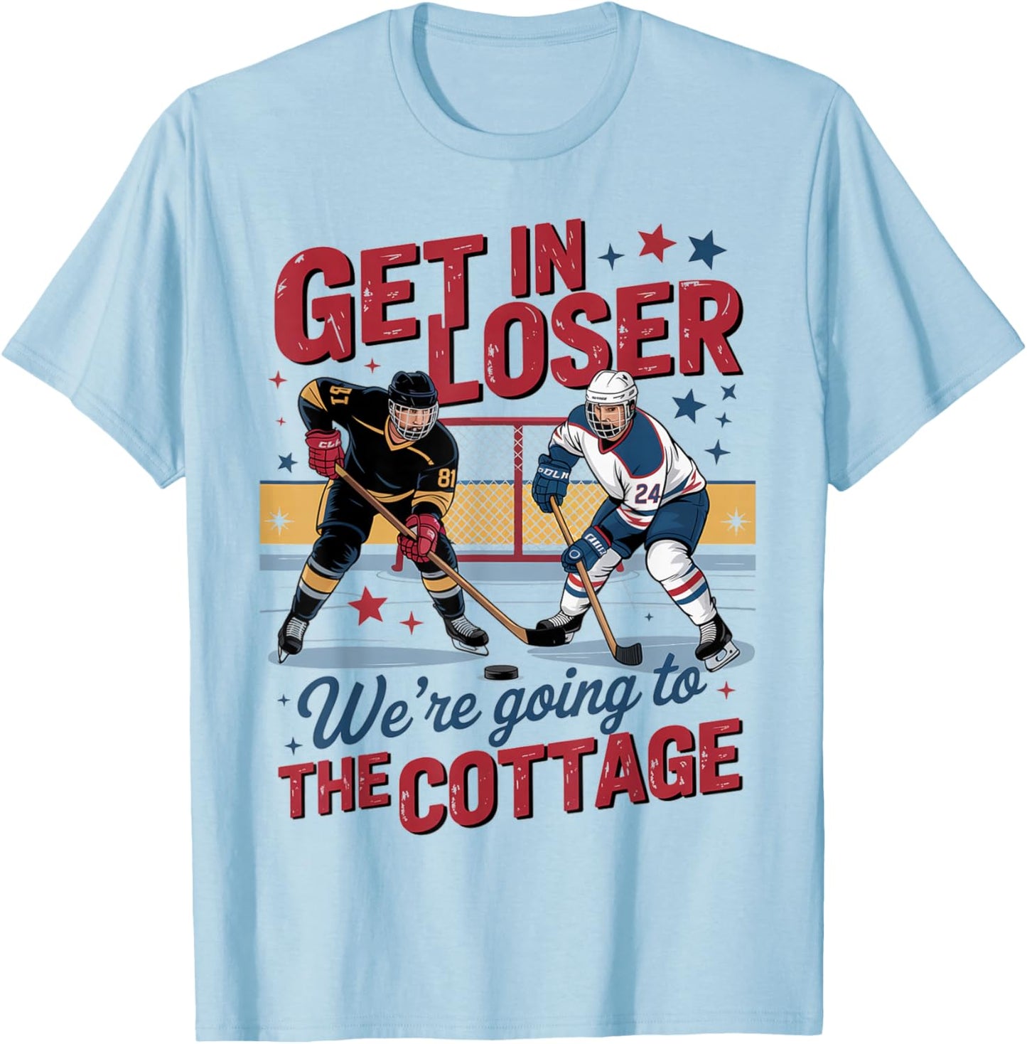 Get in Loser were Going to The Cottage Hockey Night T-Shirt - T-Shirt | Light Blue
