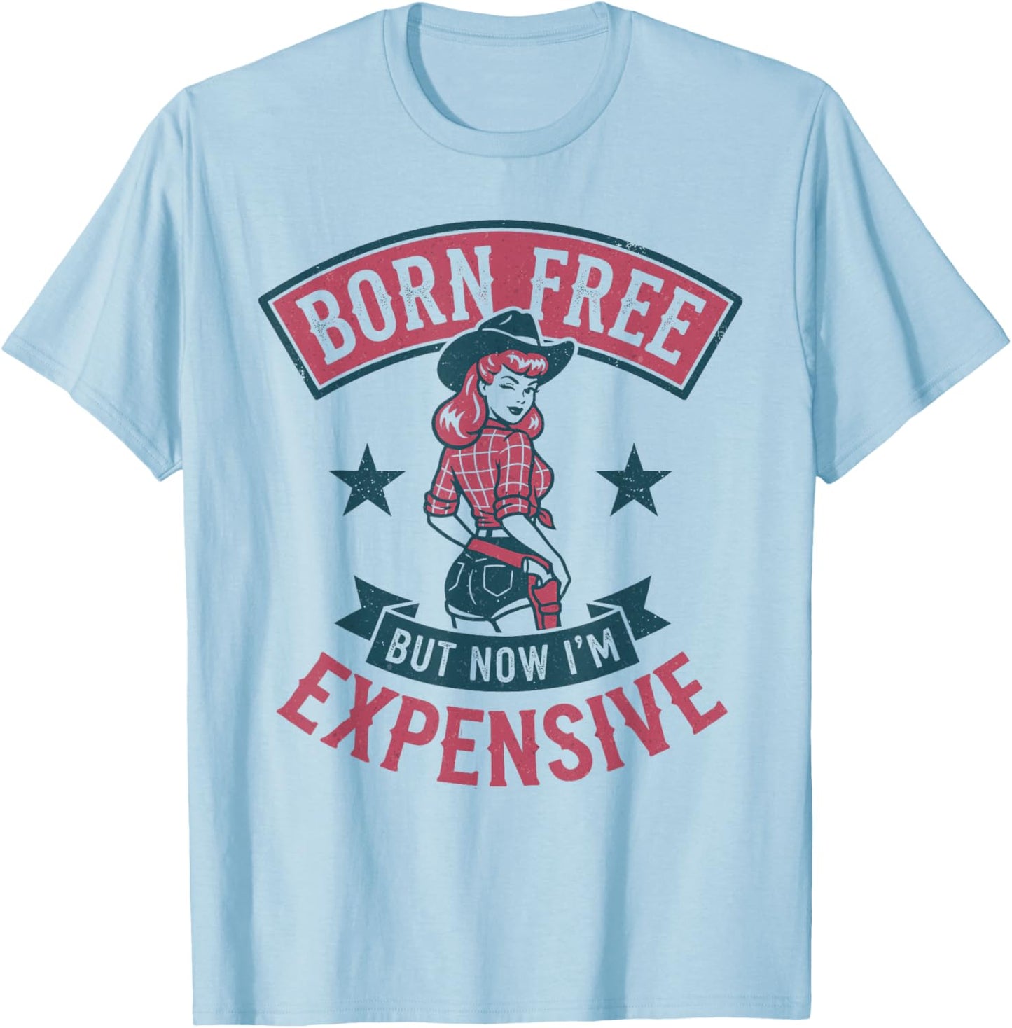 Funny Cowgirl Phrase for Sarcastic Country Girls T-Shirt - T-Shirt | Light Blue