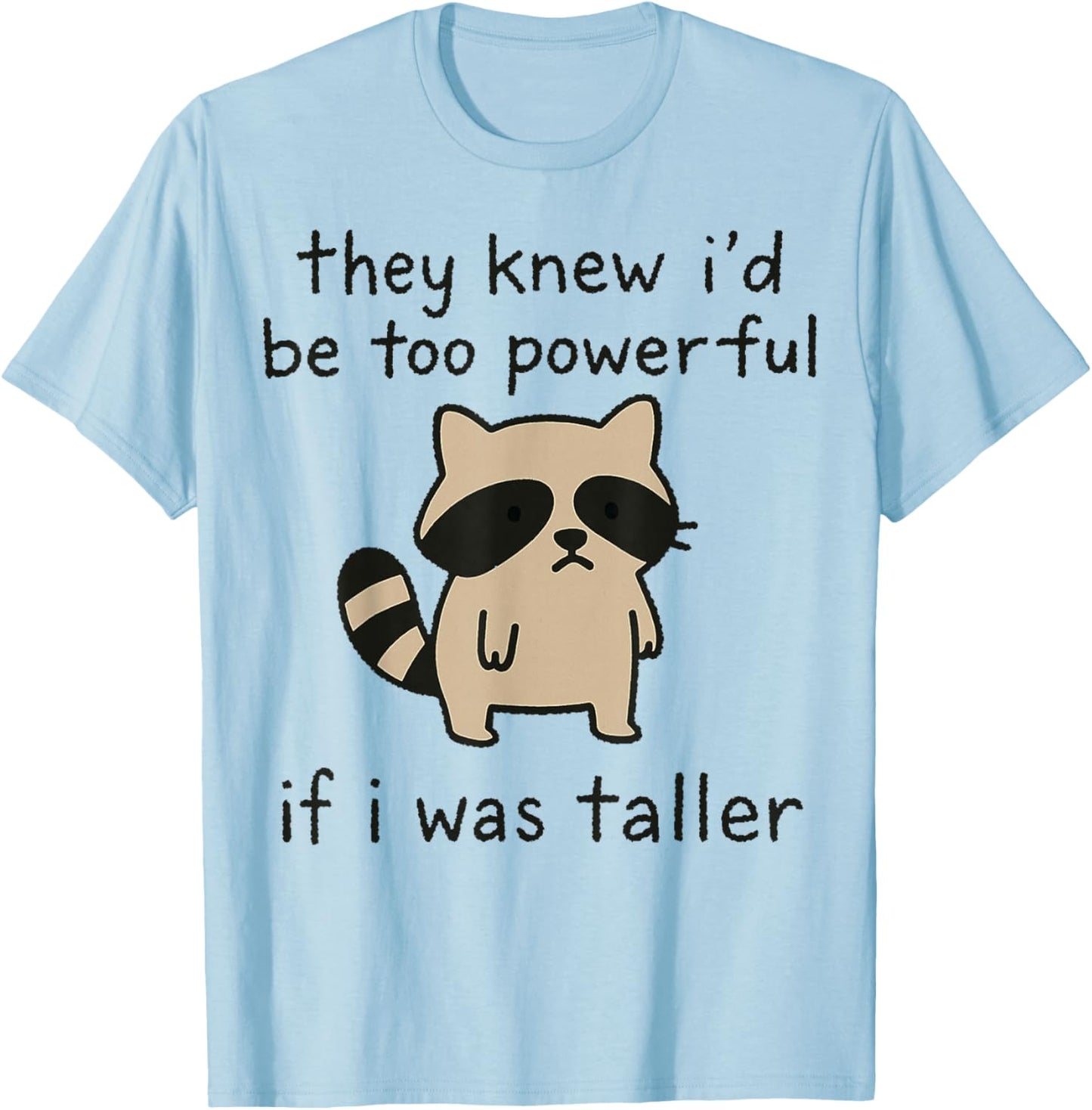 Cute Racoon Short People Humor T-Shirt - T-Shirt | Light Blue
