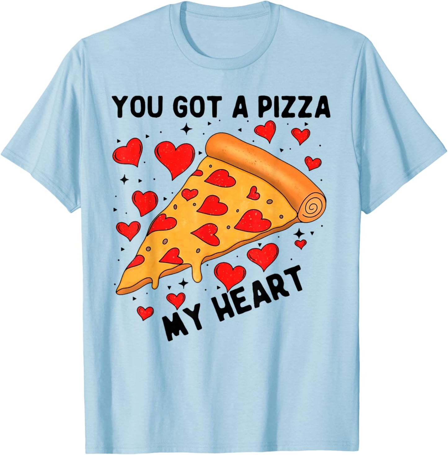 You've Got A Pizza of My Heart Funny Valentine T-Shirt - T-Shirt | Light Blue