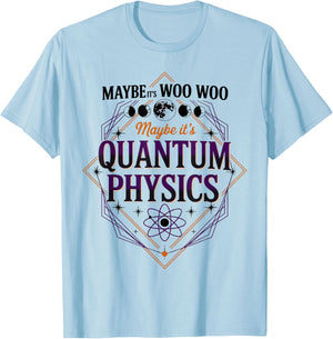 Maybe Its Woo-woo Maybe Its Quantum Physics Woman Meditation T-Shirt - T-Shirt | Light Blue