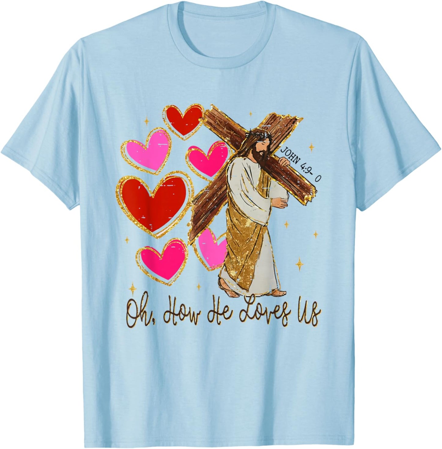 Oh How He Loves Us Jesus Valentine Christian Bible Verse T-Shirt - T-Shirt | Light Blue