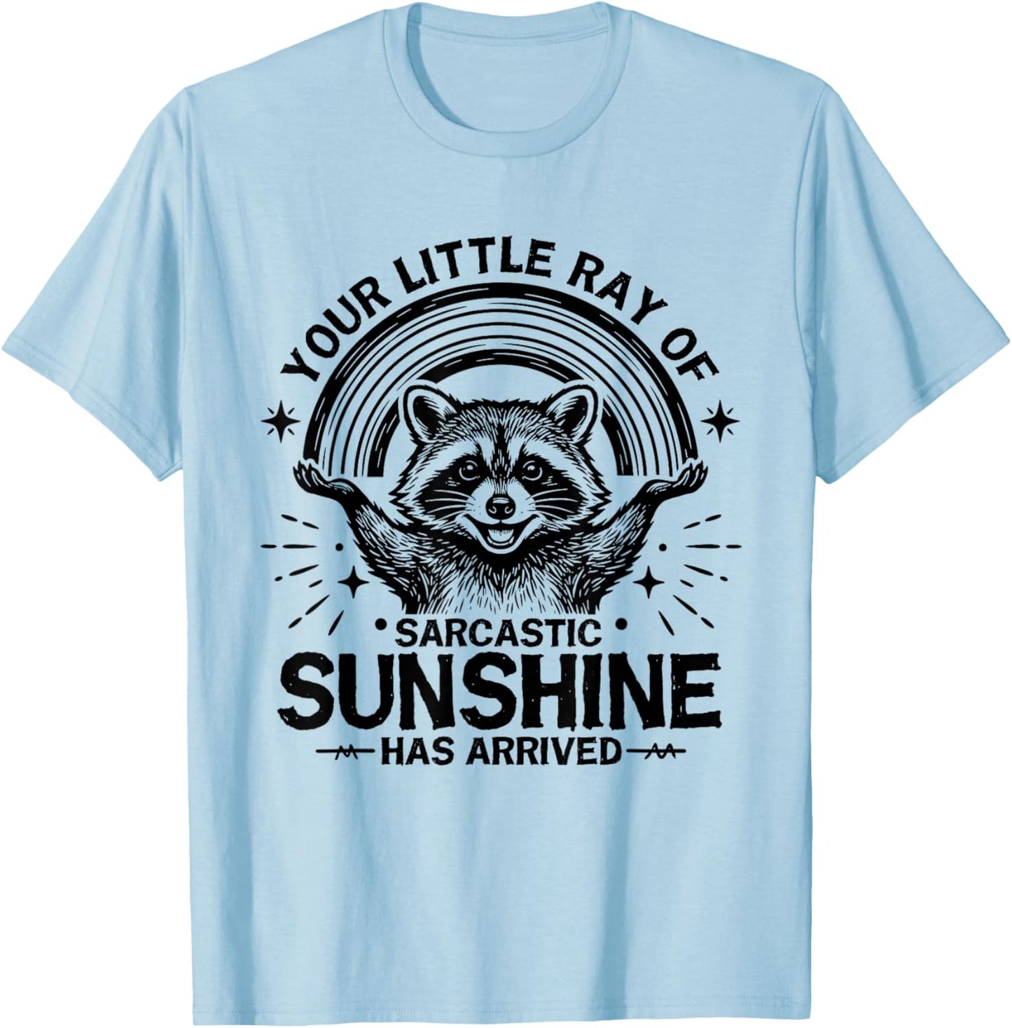 Your Little Ray of Sarcastic Sunshine Has Arrived Raccoon T-Shirt - T-Shirt | Light Blue
