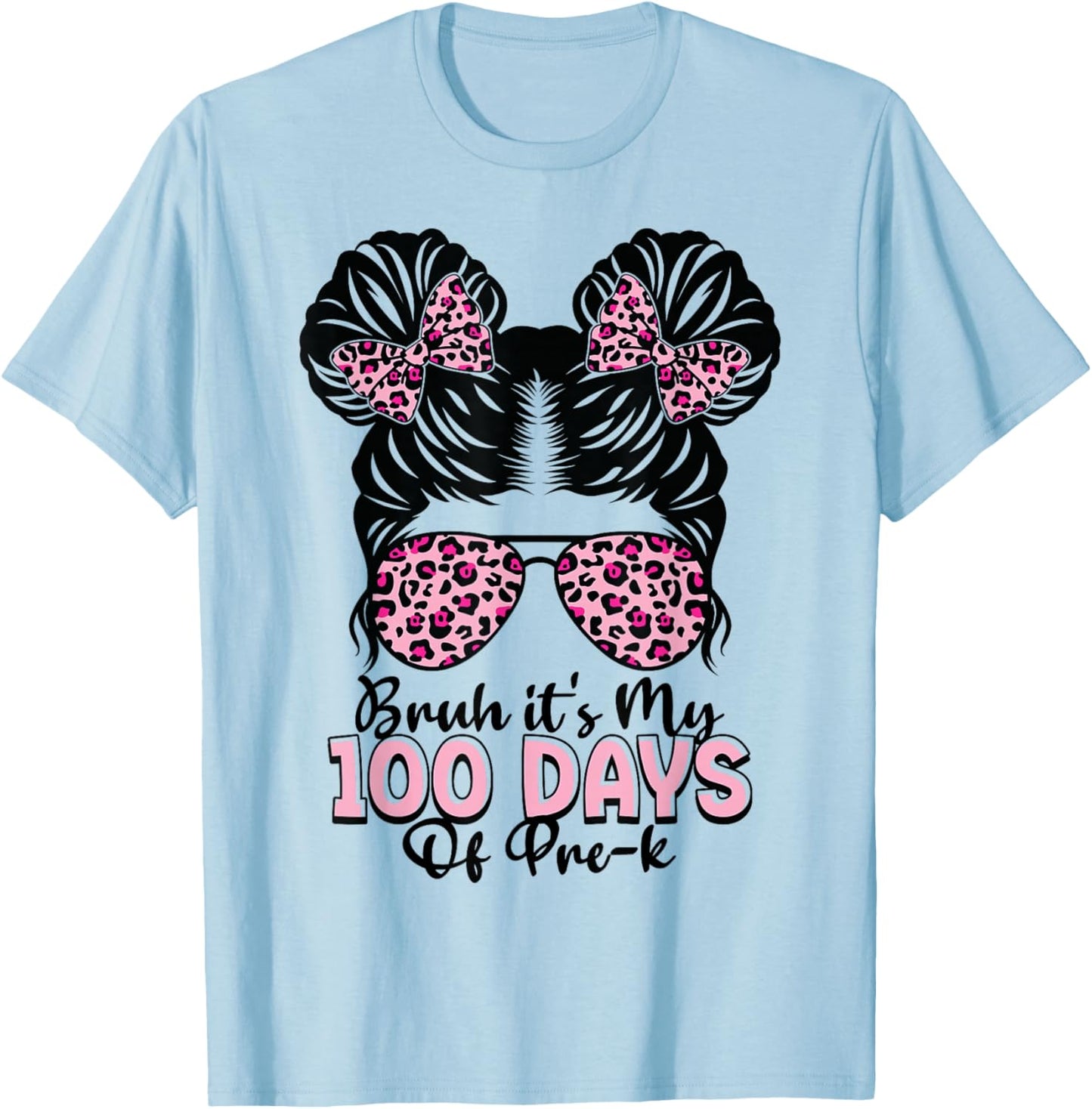 Bruh It's My 100 Days of Pre-k Messy Bun Student Teacher T-Shirt - T-Shirt | Light Blue