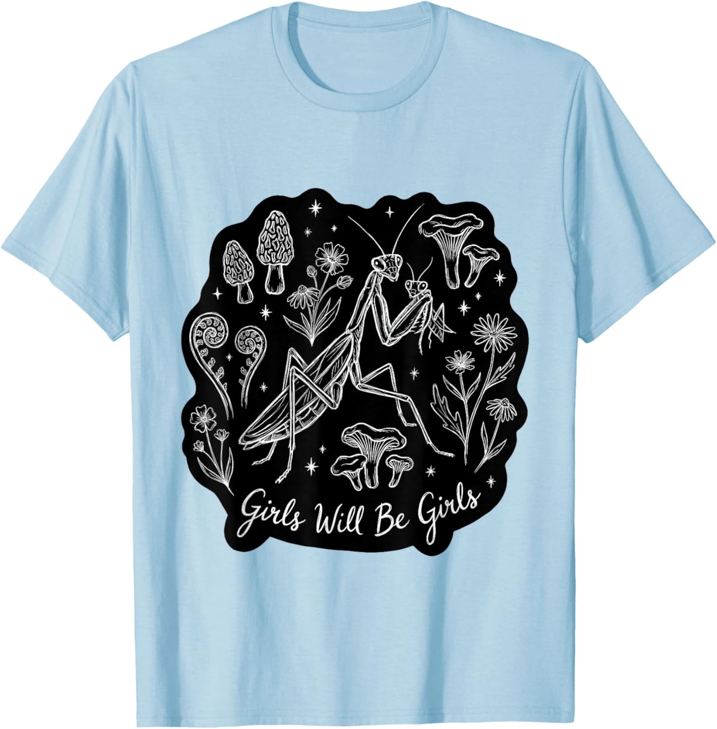 Girls Will Be Will Girls Praying Mantis Cute Art T-Shirt - T-Shirt | Light Blue