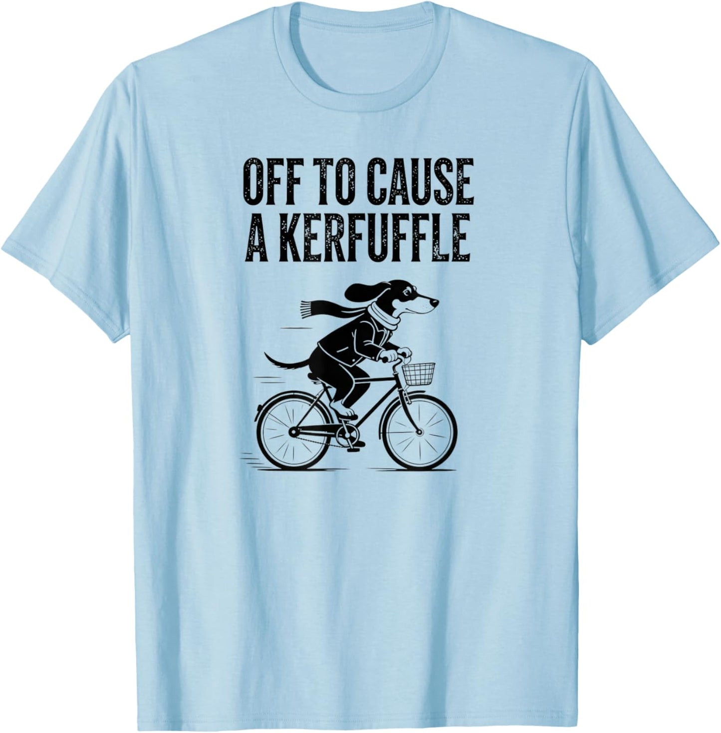 Off to Cause A Kerfuffle Dachshund Dog Quote T-Shirt - T-Shirt | Light Blue