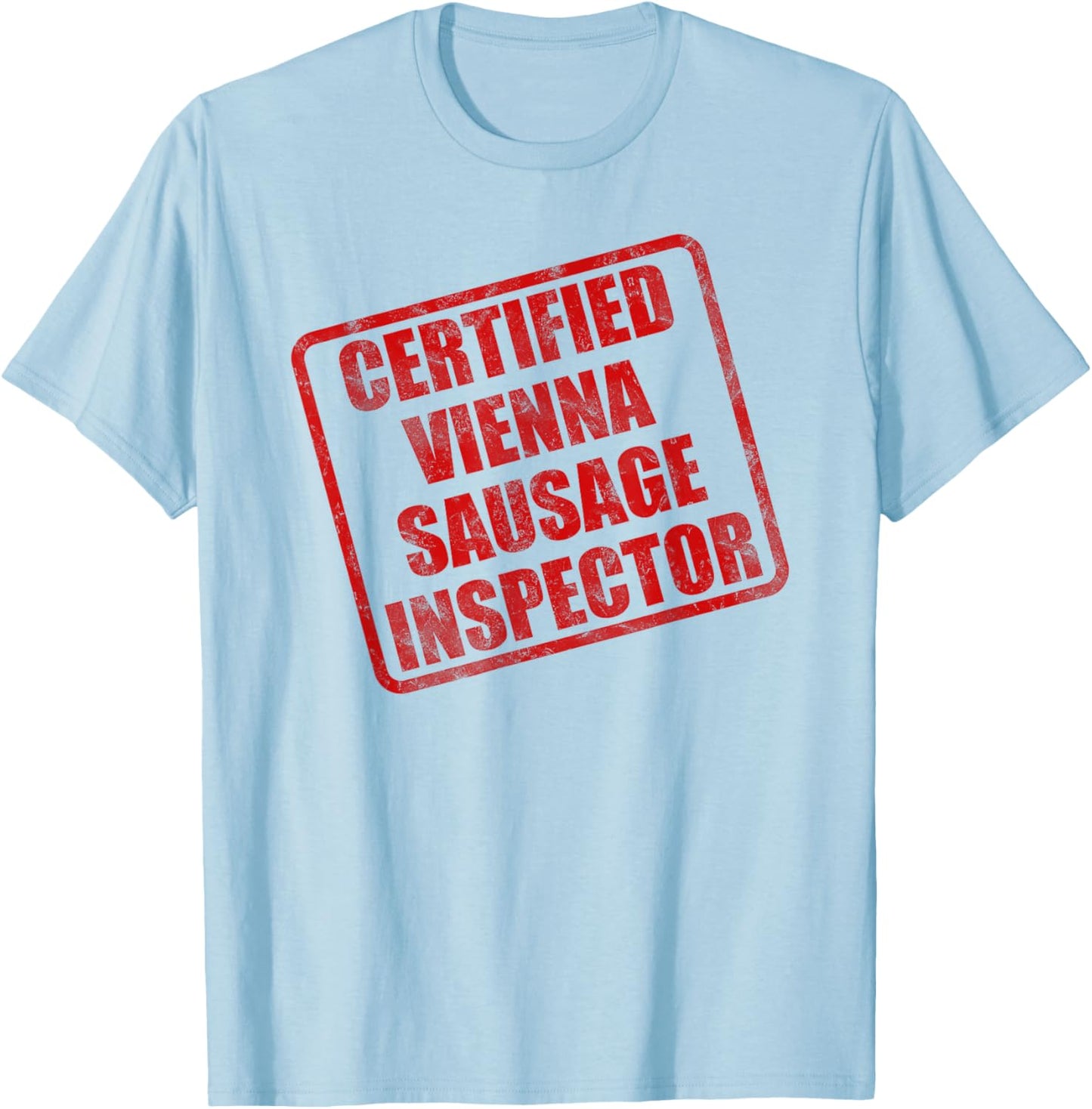 Vienna Sausage Inspector Funny Vienna Sausage Lover Meme T-Shirt - T-Shirt | Light Blue