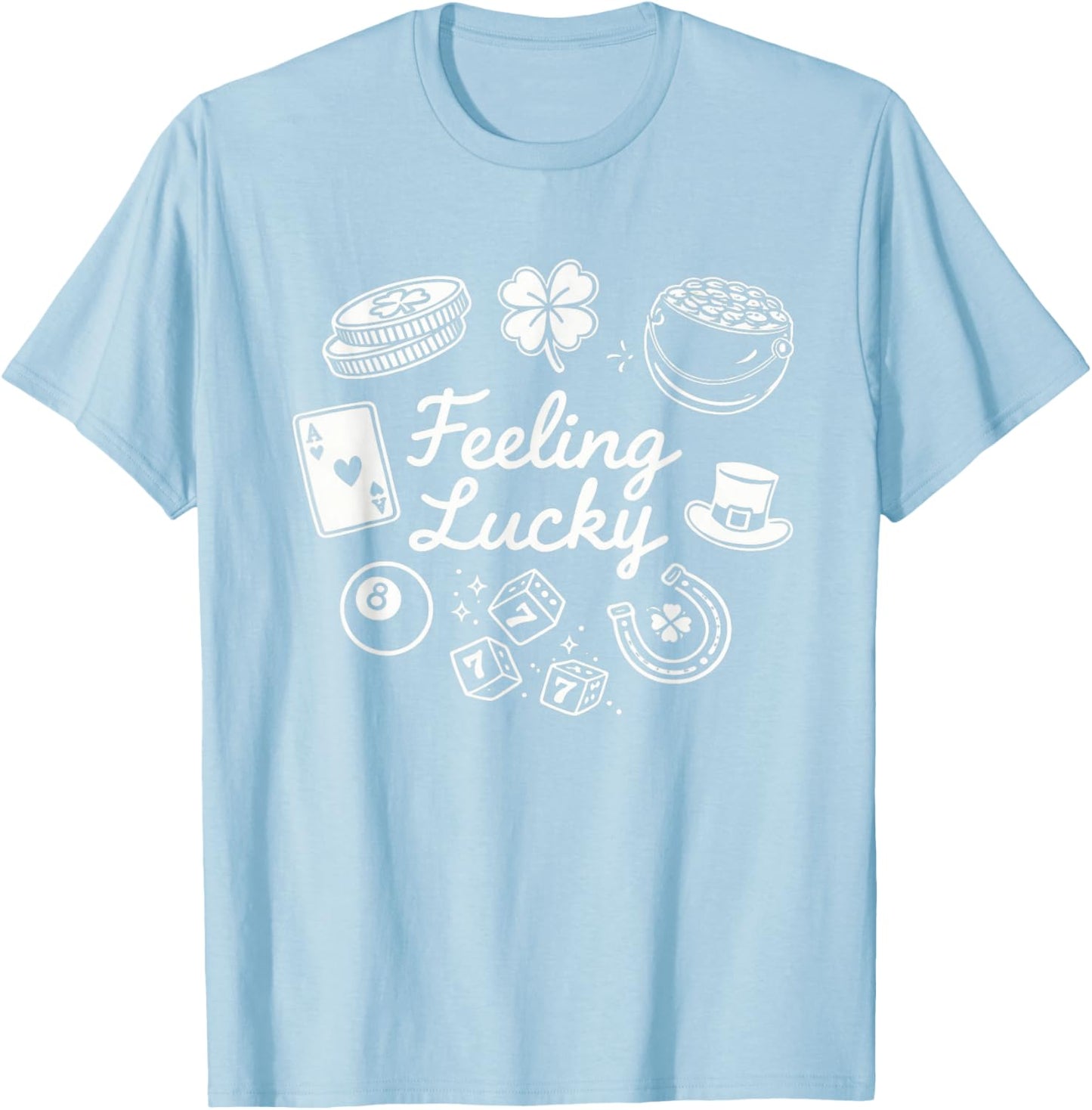 Feeling Lucky St Patrick's Day Fun T-Shirt - T-Shirt | Light Blue