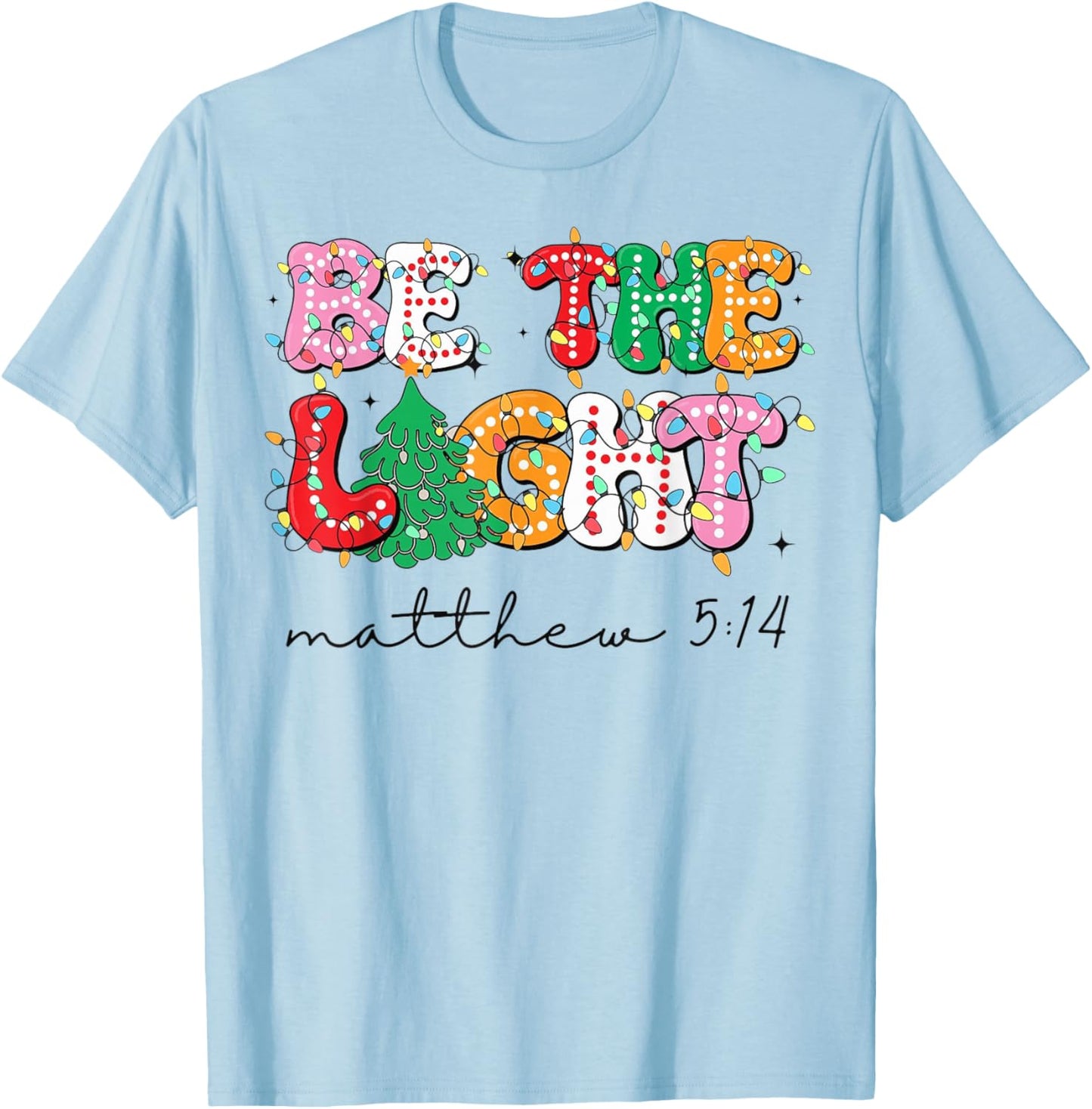 Be The Light Bible Verse Christmas Tree Christian T-Shirt - T-Shirt | Light Blue