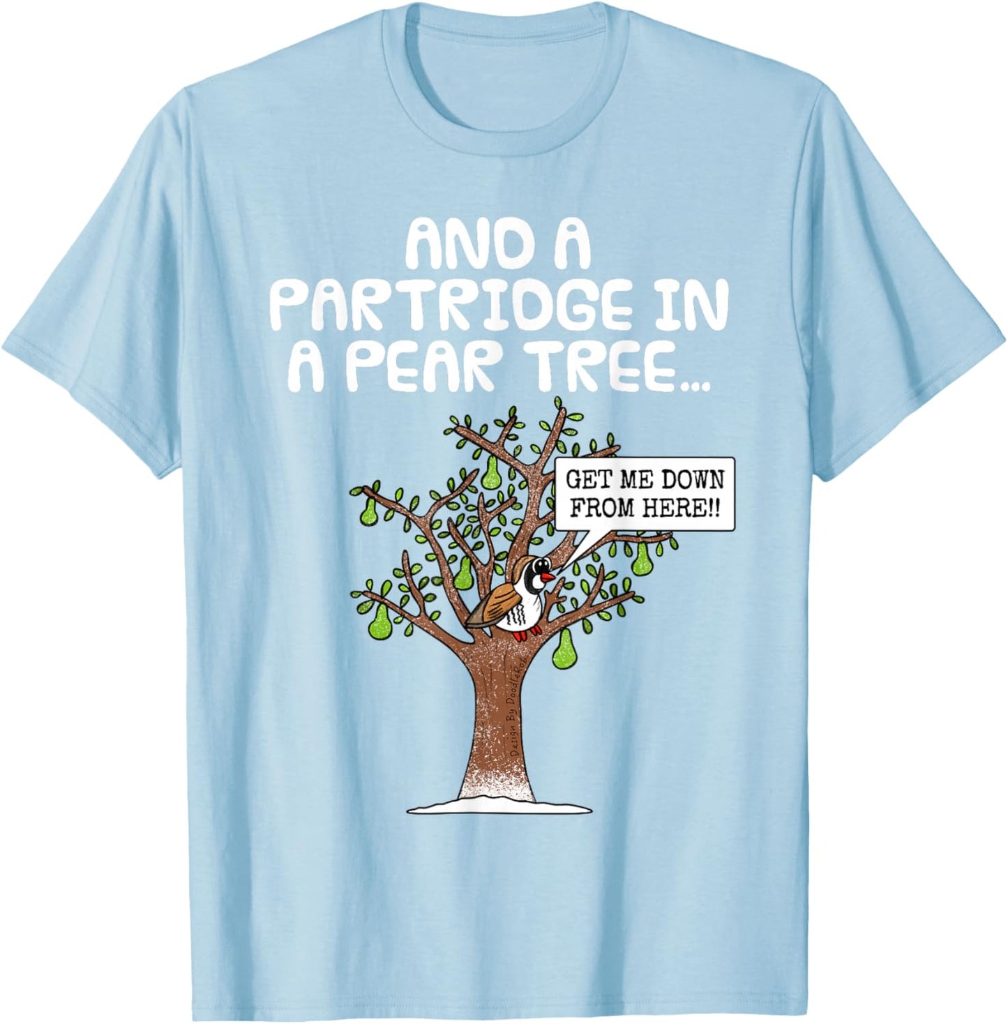 Partridge in A Pear Tree, Christmas Carol Singing Xmas Funny T-Shirt - T-Shirt | Light Blue