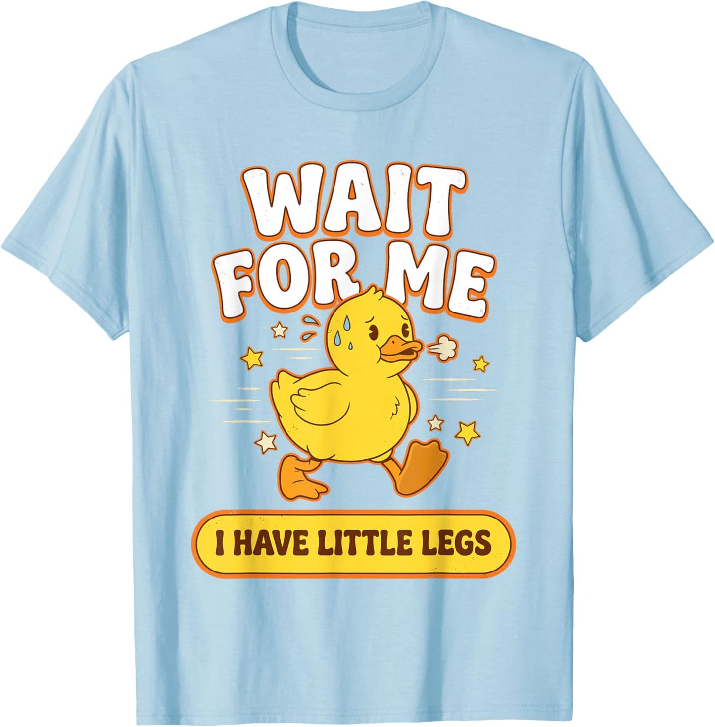 Wait for Me I Have Little Legs Funny Duckling Chick Meme T-Shirt - T-Shirt | Light Blue